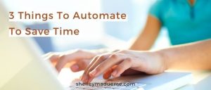 To much to do and not enough time? Read this post to discover 3 ways you can automate things on your to-do list. 3 Things To Automate To Save Time